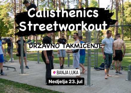 Poziv na učešće u državnom Calisthenics & Streetworkout takmičenju 23. jula u Banjaluci